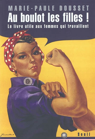 Au boulot les filles : le livre utile aux femmes qui travaillent