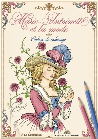 Marie-Antoinette et la mode : cahier de coloriage