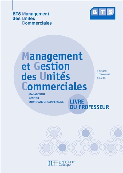 Management et gestion des unités commerciales, BTS management des unités commerciales : management, gestion, informatique commerciale : livre du professeur