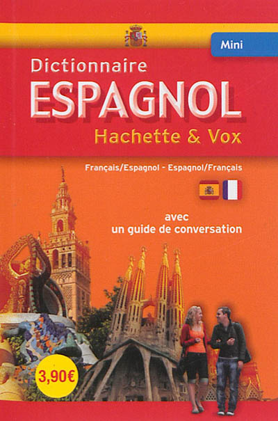 Mini-dictionnaire Hachette & Vox : français-espagnol, espagnol-français : avec un guide de conversation