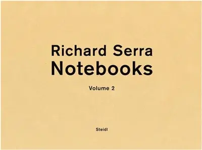 Richard Serra Notebooks Vol 2