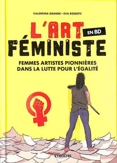 L'art féministe en BD : femmes artistes pionnières dans la lutte pour l'égalité