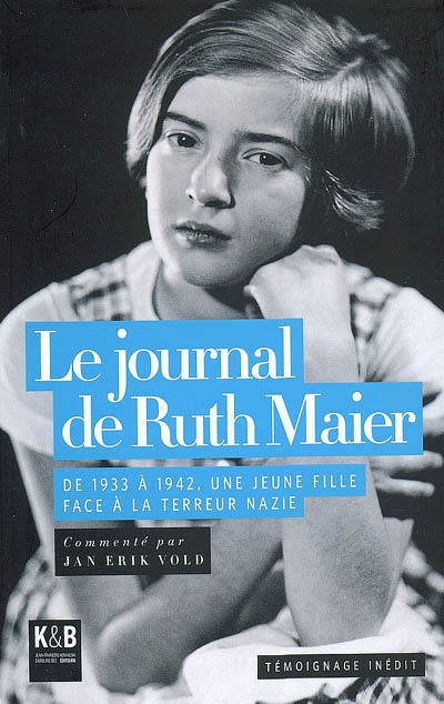 Le journal de Ruth Maier : de 1933 à 1942, une jeune fille face à la terreur nazie