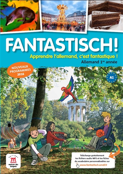 Fantastisch ! : apprendre l'allemand, c'est fantastique ! : allemand 1re année, A1, livre de l'élève