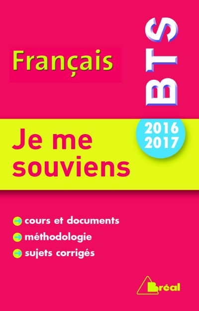 Français BTS 2016-2017 : je me souviens : cours et documents, méthodologie, sujets corrigés