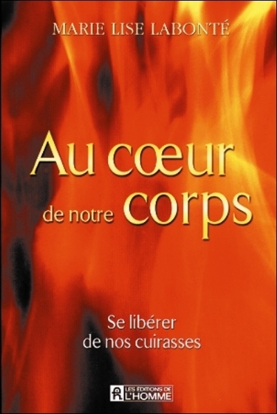 Au coeur de notre corps : se libérer de nos cuirasses
