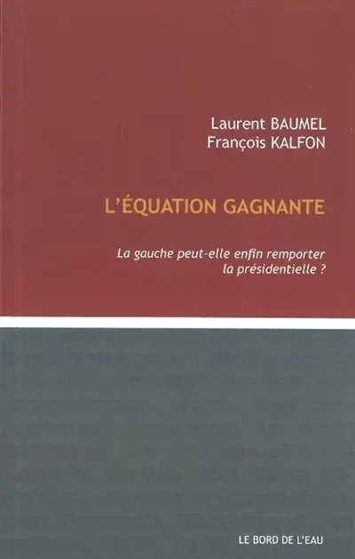 L'équation gagnante : la gauche peut-elle enfin remporter la présidentielle ?