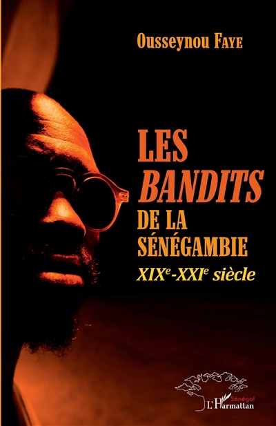 Les bandits de la Sénégambie : XIXe-XXIe siècle