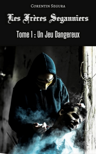 Les Frères Seganniers : Tome 1 : Un Jeu Dangereux