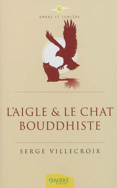 L'aigle et le chat bouddhiste : conte philosophique