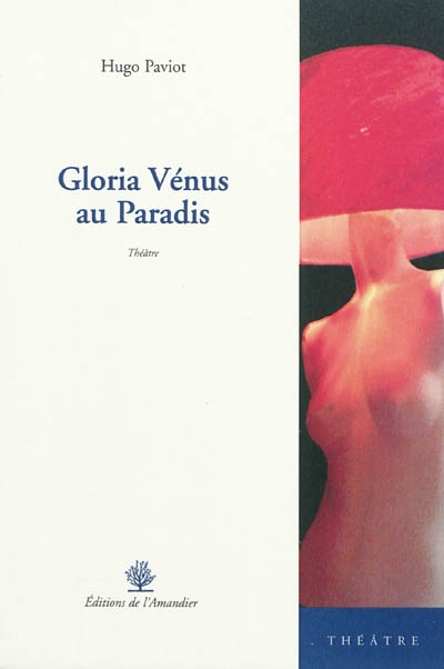 Gloria Vénus au Paradis : théâtre
