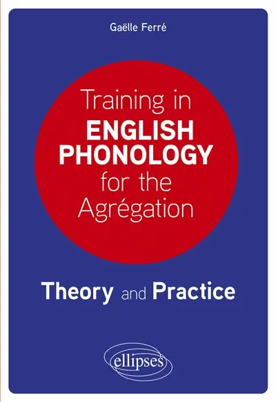 Training in English phonology for the agregation : theory and practice
