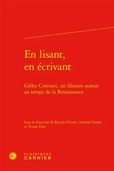 En lisant, en écrivant : Gilles Corrozet, un libraire-auteur au temps de la Renaissance