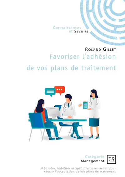 Favoriser l'adhésion de vos plans de traitement : Méthodes, habilités et aptitudes essentielles pour réussir l'acceptation de vos plans de traite