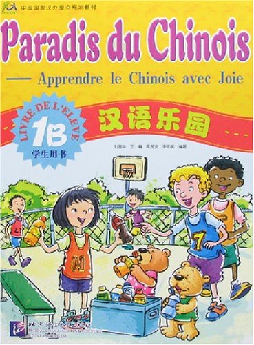 Paradis du chinois, apprendre le chinois avec joie 1B : livre de l'élève