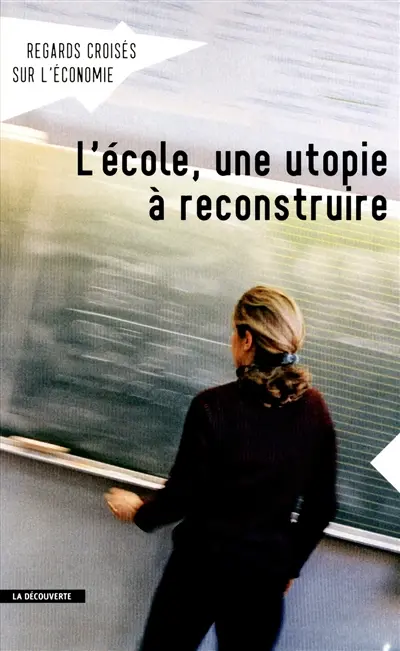 Regards croisés sur l'économie, n° 12. L'école, une utopie à reconstruire