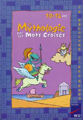 La mythologie par les mots-croisés : 10-12 ans
