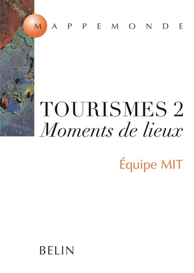 Tourismes. Vol. 2. Moments de lieux