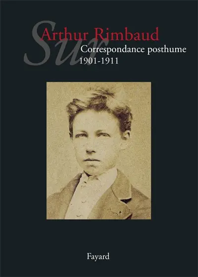 Sur Arthur Rimbaud. Correspondance posthume : 1901-1911