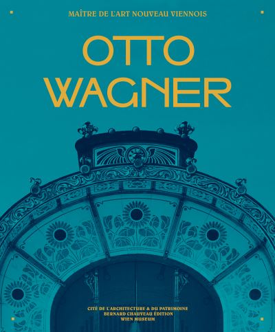 Otto Wagner : maître de l'Art nouveau viennois