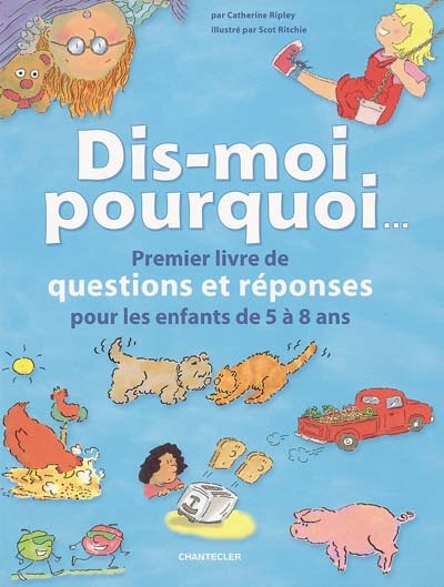 Dis-moi pourquoi : premier livre de questions et réponses pour les enfants de 5 à 8 ans