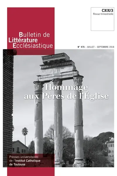 Bulletin de littérature ecclésiastique, n° 475. Hommage aux Pères de l'Eglise