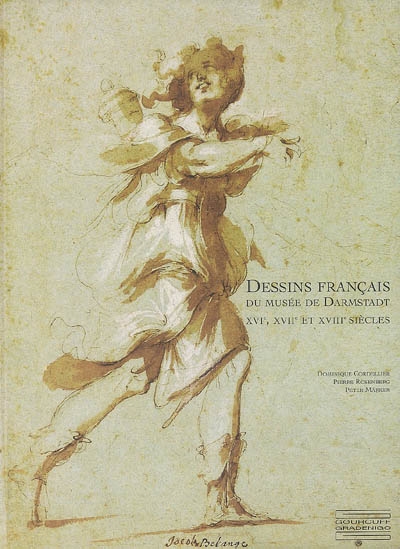 Dessins français du Musées de Darmstadt, XVIe, XVIIe et XVIIIe siècles