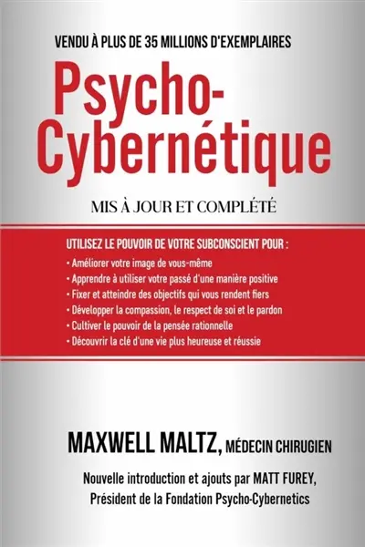 Psycho-Cybernétique : Dominez ce Pouvoir Interne qui peut changer votre vie pour toujours