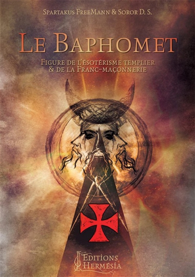 Le Baphomet : figure de l'ésotérisme templier & de la franc-maçonnerie