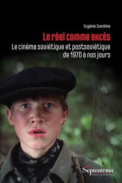 Le réel comme excès : le cinéma soviétique et postsoviétique de 1970 à nos jours