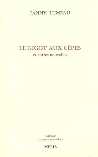 Le gigot aux cèpes : et autres nouvelles