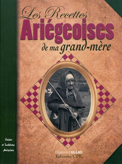 Les recettes ariégeoises de ma grand-mère : cuisine et traditions ariégeoises