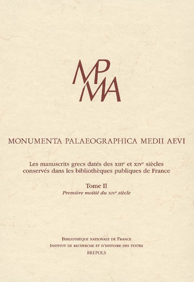 Les manuscrits grecs datés des XIIIe et XIVe siècles conservés dans les bibliothèques publiques de France. Vol. 2. Première moitié du XIVe siècle