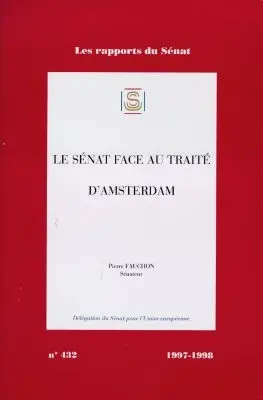 Le Sénat face au traité d'Amsterdam : rapport d'information sur les conditions de la ratification du traité d'Amsterdam