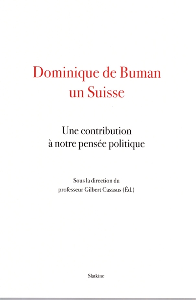 Dominique de Buman : un Suisse : une contribution à notre pensée politique