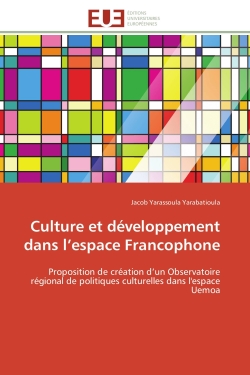 Culture et développement dans l'espace Francophone : Proposition de création d'un Observatoire régional de politiques culturelles dans l'espace Uemoa