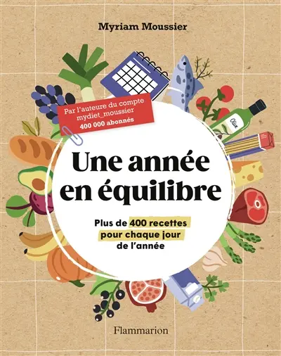 Une année en équilibre : plus de 400 recettes pour chaque jour de l'année Une année en équilibre : plus de 400 recettes pour chaque jour de l'année