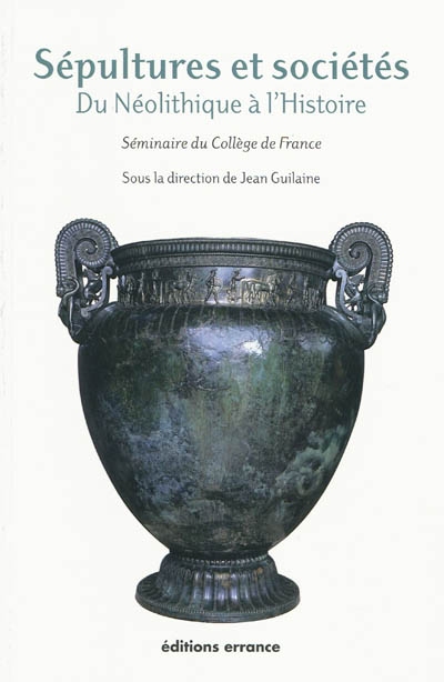 sépultures et sociétés : du néolithique à l'histoire : séminaire du collège de france