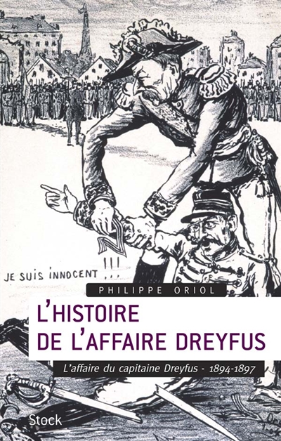 L'histoire de l'affaire Dreyfus. Vol. 1. L'affaire du capitaine Dreyfus, 1894-1897
