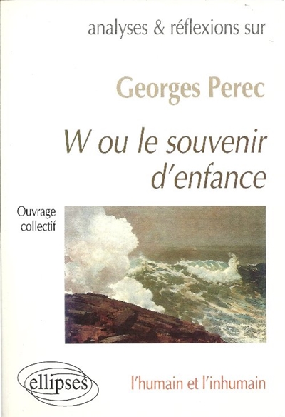 W ou Le souvenir d'enfance, Georges Perec : l'humain et l'inhumain