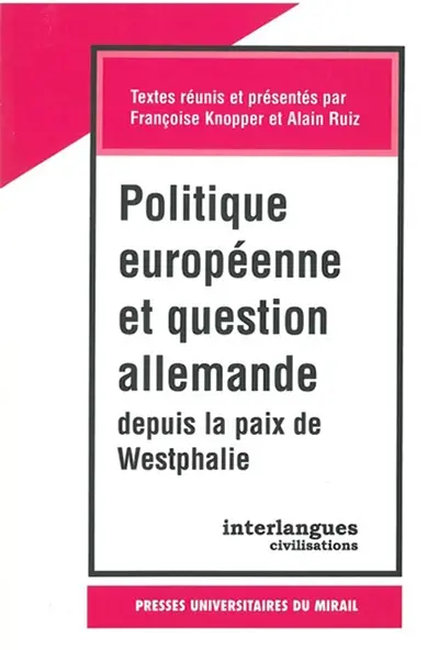 Politique européenne et question allemande depuis la paix de Westphalie