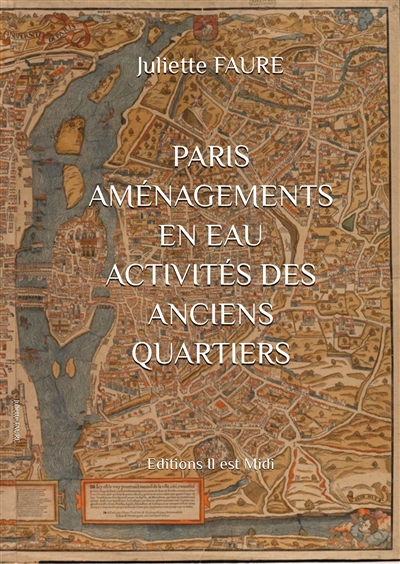 Paris : aménagements en eau, activités des anciens quartiers