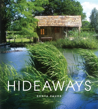 Hideaways : cabins, huts, and tree house escapes