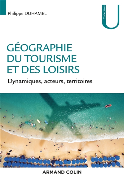 Géographie du tourisme et des loisirs : dynamiques, acteurs, territoires