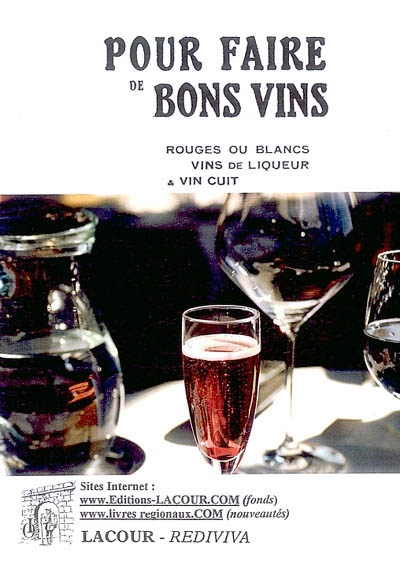 Pour faire de bons vins : rouges ou blancs, vins de liqueur et vin cuit
