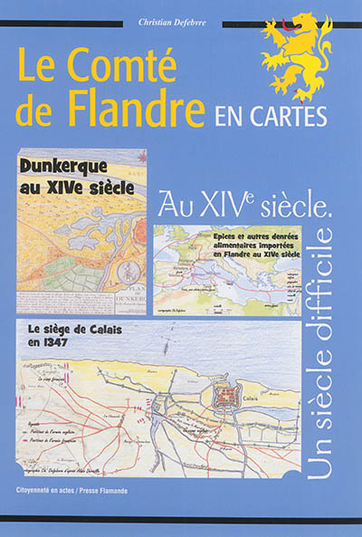 Le Comté de Flandre en cartes. Vol. 5. Le comté de Flandre au XIVe siècle : un siècle difficile