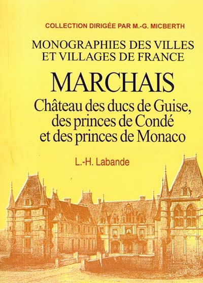Marchais : château des ducs de Guise, des princes de Condé et des princes de Monaco