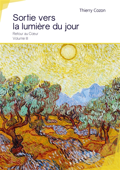 Le retour au coeur. Vol. 3. Sortie vers la lumière du jour