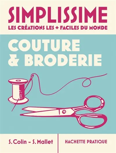 Simplissime : couture et broderie Simplissime : couture et broderie