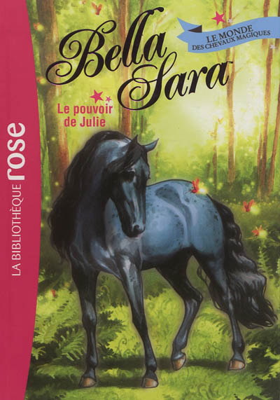 Bella Sara : le monde des chevaux magiques. Vol. 7. Le pouvoir de Julie